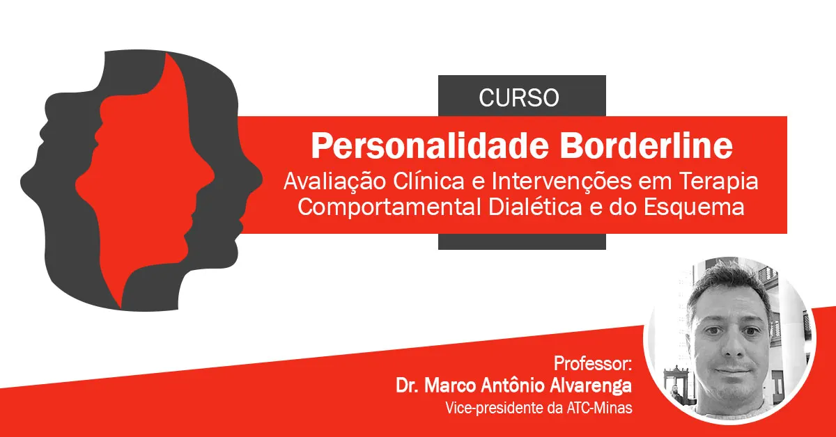 Personalidade Borderline: avaliação clínica e intervenções em terapia comportamental dialética e do esquema | ATC-Minas